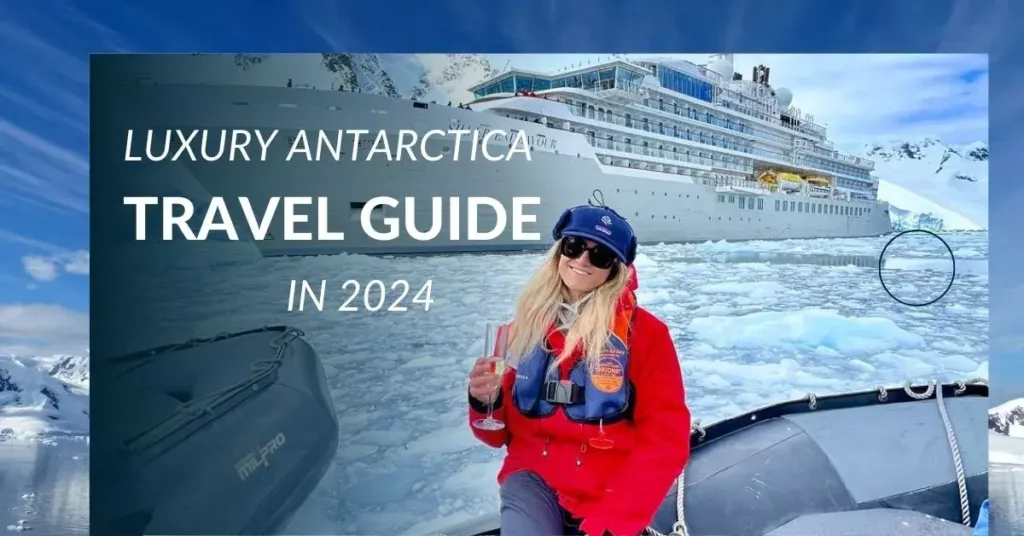 best luxury antarctica travel guide in 2024